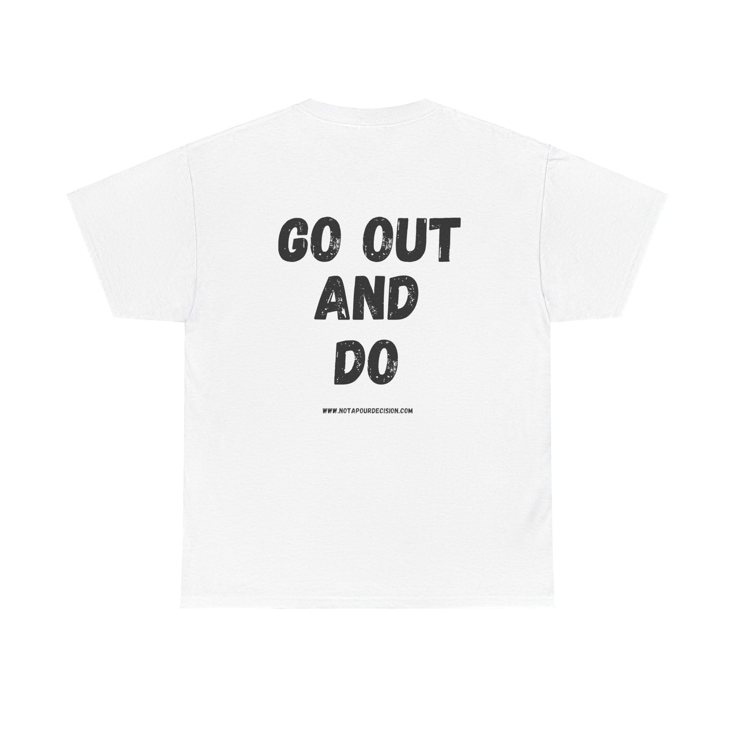 Go out and DO  - White